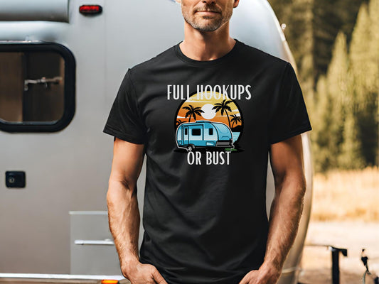 Full hookups or bust Paradise RV Camper travel trailer Shirt cotton unisex